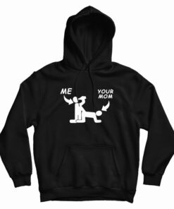 Me And Your Mom Sex Hoodie