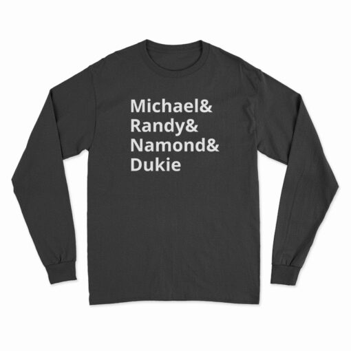 Michael And Randy And Namond And Dukie Long Sleeve T-Shirt