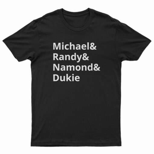 Michael And Randy And Namond And Dukie T-Shirt