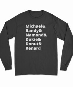 Michael And Randy And Namond And Dukie And Donut And Kenard Long Sleeve T-Shirt