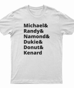 Michael And Randy And Namond And Dukie And Donut And Kenard T-Shirt