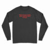Most Of You Traded Your Country For A Red Hat Long Sleeve T-Shirt