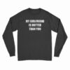 My Girlfriend Is Hotter Than You Long Sleeve T-Shirt