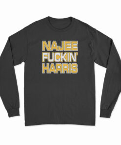 Najee Fuckin' Harris Long Sleeve T-Shirt