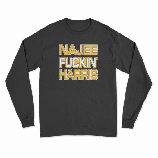 Najee Fuckin' Harris Long Sleeve T-Shirt