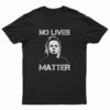No Lives Matter Michael Myers T-Shirt