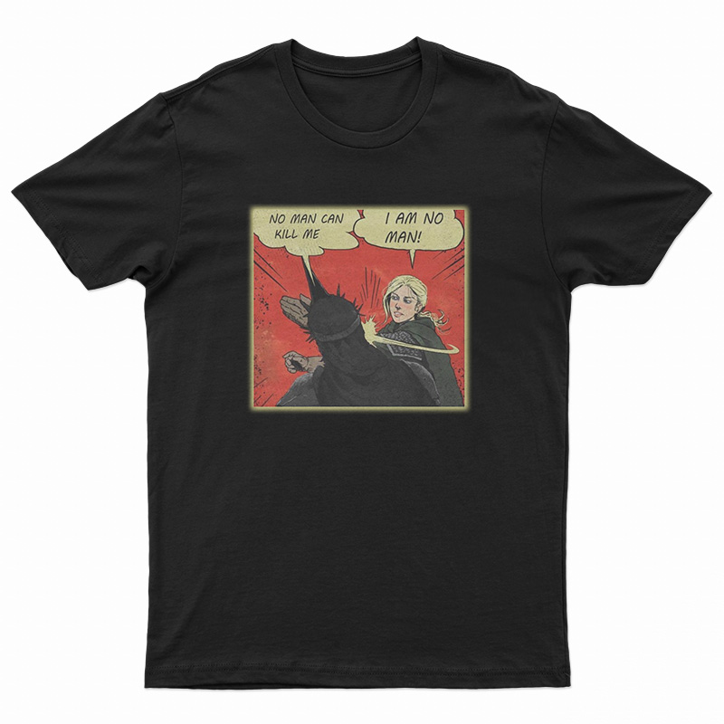 No Man Can Kill Me I Am No Man T-Shirt - Digitalprintcustom.com