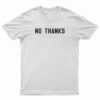 No Thanks T-Shirt