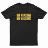 No Vaxxing No Vucking T-Shirt