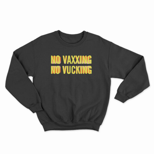 No Vaxxing No Vucking Sweatshirt