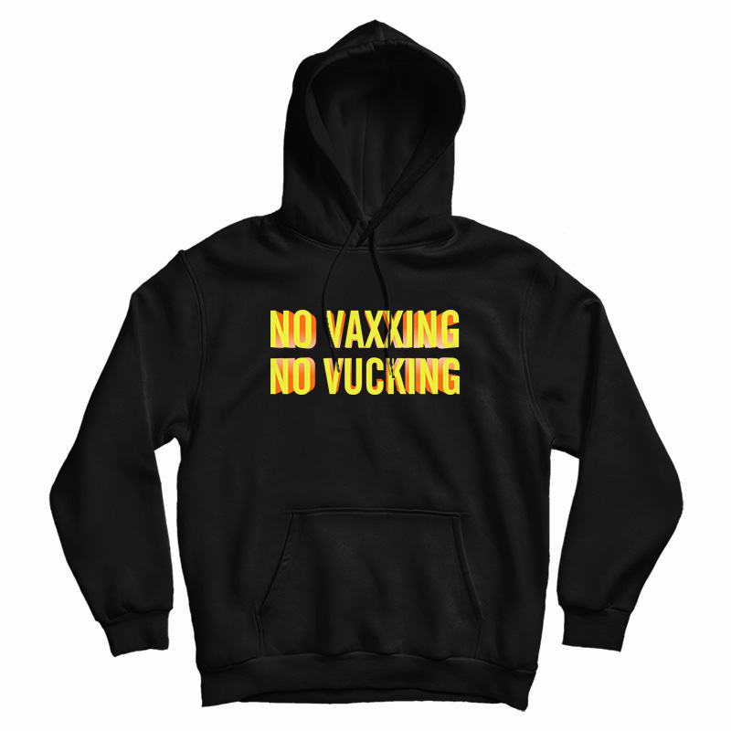 No Vaxxing No Vucking Hoodie