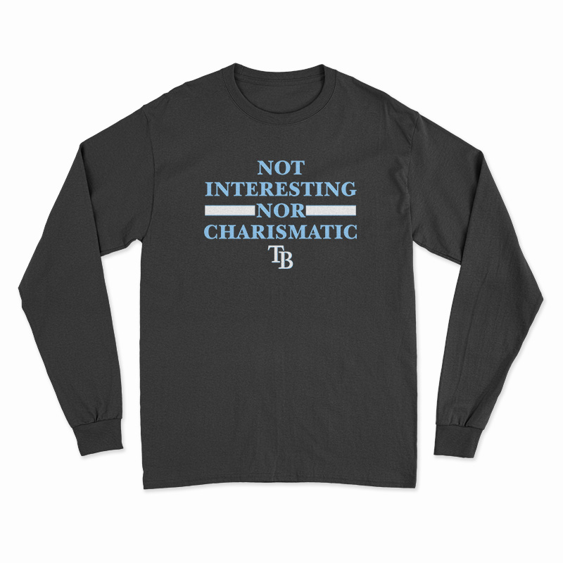 Not Interesting Nor Charismatic Long Sleeve T-Shirt