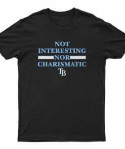 Not Interesting Nor Charismatic T-Shirt
