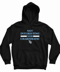 Not Interesting Nor Charismatic Hoodie