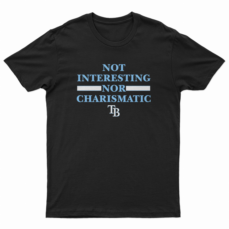 Not Interesting Nor Charismatic T-Shirt