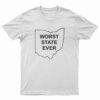 Ohio Worst State Ever T-Shirt