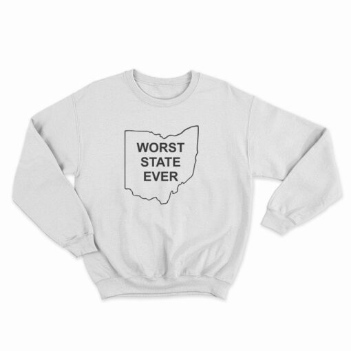 Ohio Worst State Ever Sweatshirt