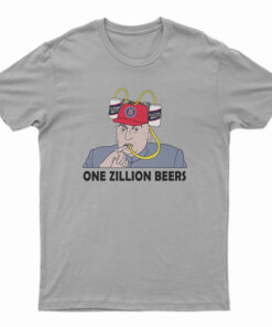 One Zillion Beers T-Shirt
