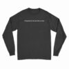 Progressive House Never Died Long Sleeve T-Shirt