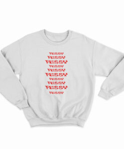 Pussy Pussy Pussy Pussy Pussy Sweatshirt
