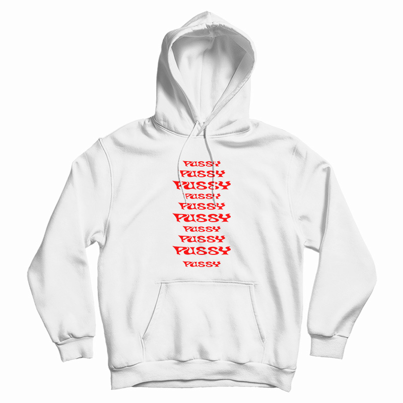 Pussy Pussy Pussy Pussy Pussy Hoodie