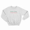 Relish Today Ketchup Tomorrow Sweatshirt