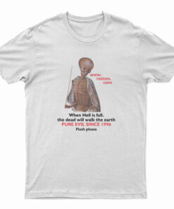 Rotten Dot Com When Hell Is Full T-Shirt