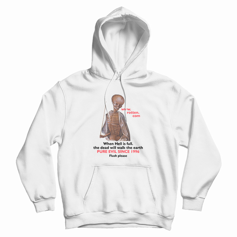 Rotten Dot Com When Hell Is Full Hoodie