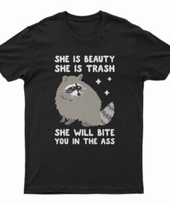 She Is Beauty She Is Trash Raccoon T-Shirt