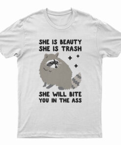 She Is Beauty She Is Trash Raccoon T-Shirt