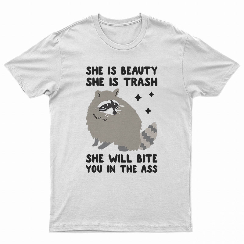 She Is Beauty She Is Trash Raccoon T-Shirt