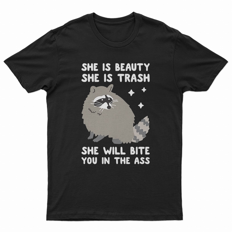 She Is Beauty She Is Trash Raccoon T-Shirt