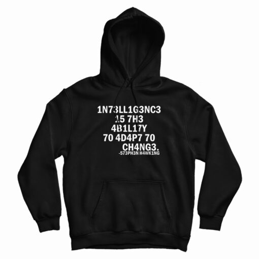 Stephen Hawking Intelligence Is The Ability To Adapt To Change Hoodie