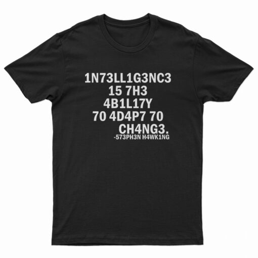 Stephen Hawking Intelligence Is The Ability To Adapt To Change T-Shirt
