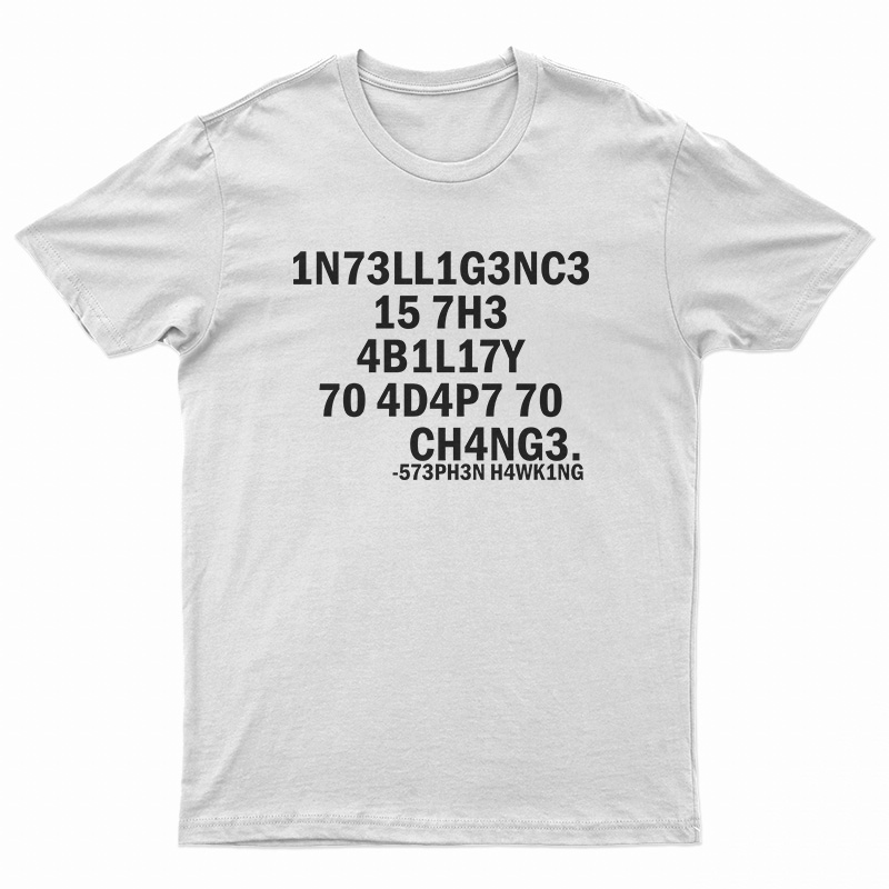 Stephen Hawking Intelligence Is The Ability To Adapt To Change T-Shirt
