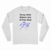 Stray Kids Makes The K-Pop Dad Stay Long Sleeve T-Shirt