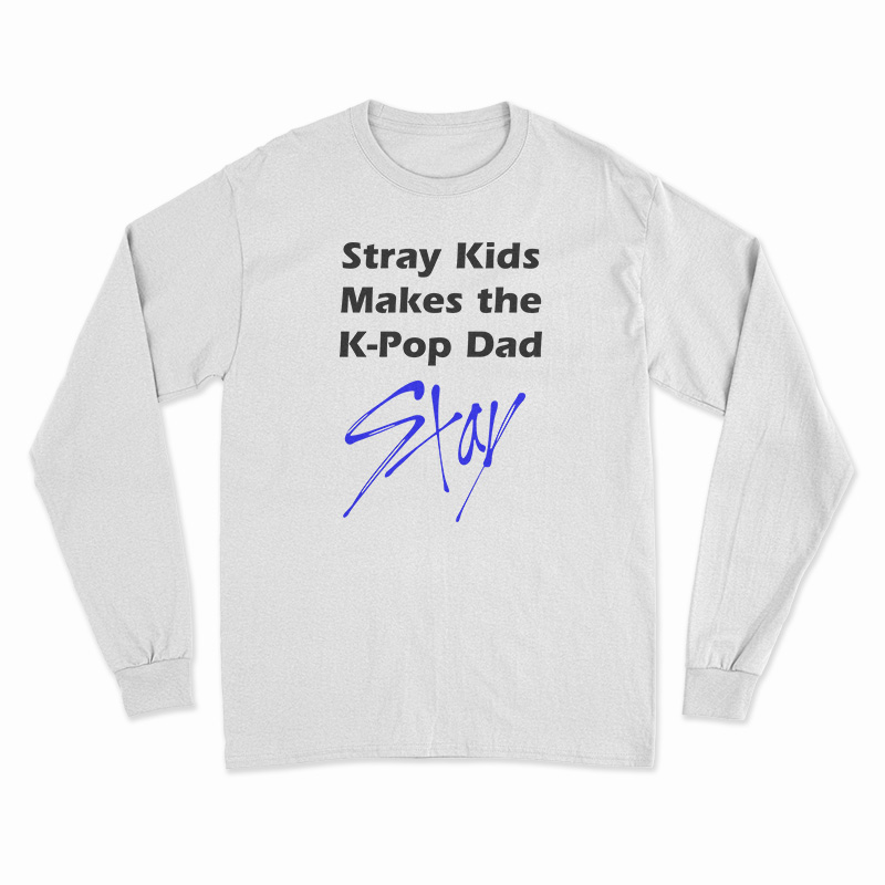 Stray Kids Makes The K-Pop Dad Stay Long Sleeve T-Shirt