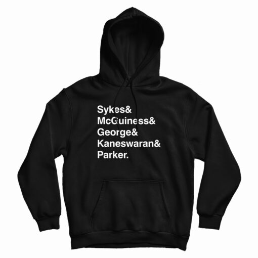 Sykes And McGuiness And George And Kaneswaran And Parker Hoodie