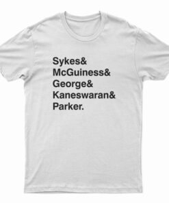 Sykes And McGuiness And George And Kaneswaran And Parker T-Shirt
