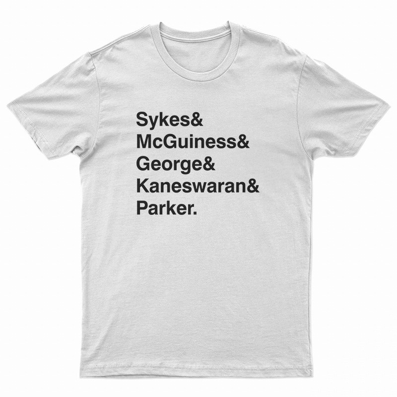 Sykes And McGuiness And George And Kaneswaran And Parker T-Shirt