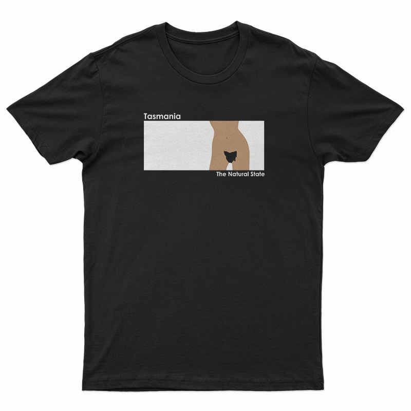 Tasmania The Natural State T-Shirt