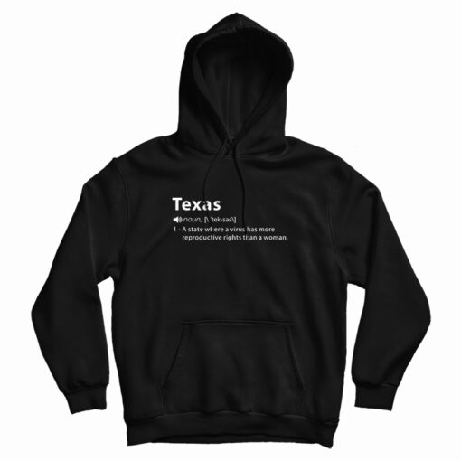 Texas Noun A State Where A Virus Has More Hoodie