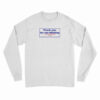 Thank You For Not Bitching Long Sleeve T-Shirt
