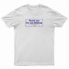 Thank You For Not Bitching T-Shirt, Thank You For Not Bitching Long Sleeve T-Shirt, Thank You For Not Bitching Sweatshirt, Thank You For Not Bitching Hoodie, Thank You For Not Bitching American Smokers Society T-Shirt,