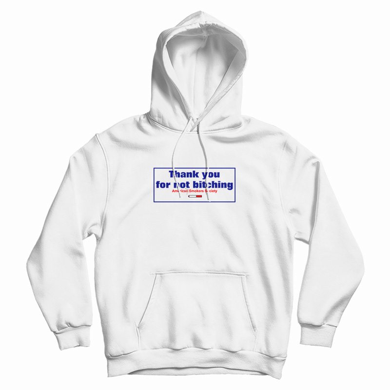 Thank You For Not Bitching Hoodie