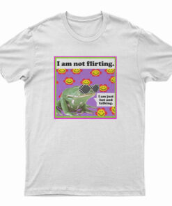 The Frog I Am Not Flirting I Am Just Hot And Talking T-Shirt