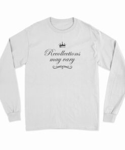 The Queen Recollections May Vary Long Sleeve T-Shirt