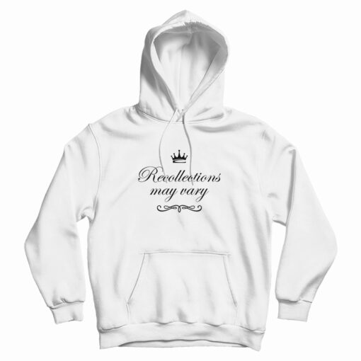 The Queen Recollections May Vary Hoodie
