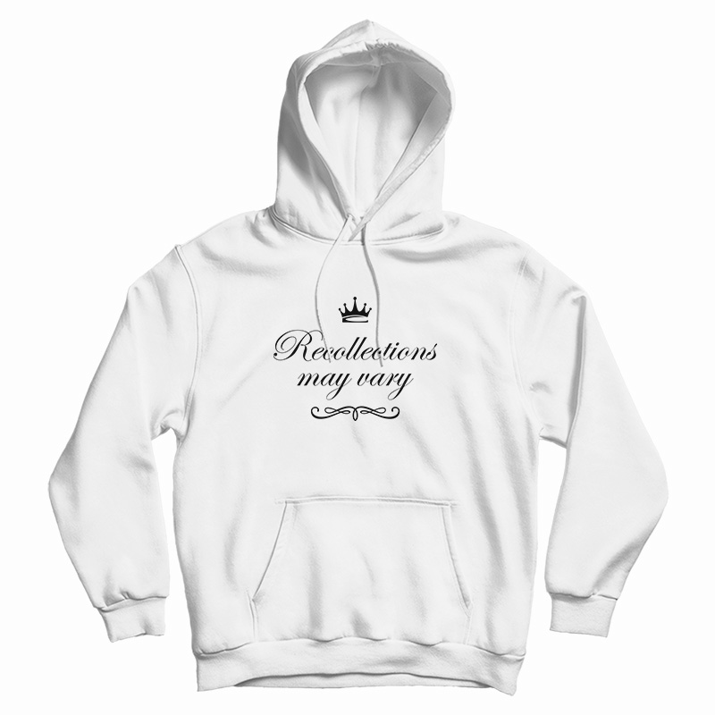 The Queen Recollections May Vary Hoodie