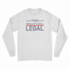 Think While It's Still Legal Long Sleeve T-Shirt